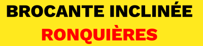 BROCANTE INCLINÉE RONQUIÈRES